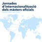 Cartell de les jornades sobre internacionalització dels màsters oficials.